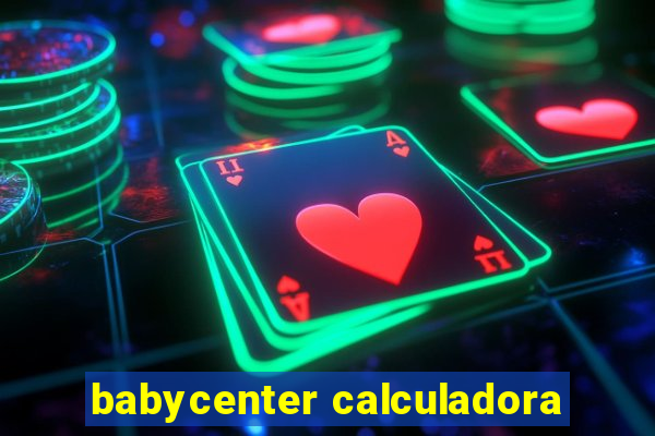 babycenter calculadora